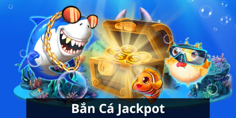 bắn cá Jackpot